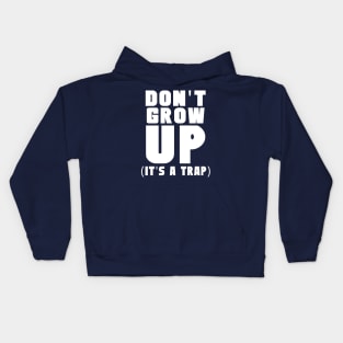 Don't grow up it's a trap Kids Hoodie